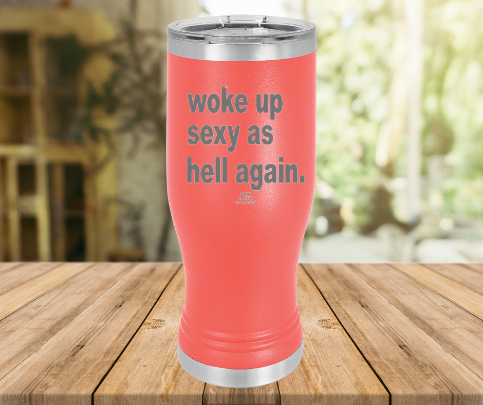 Woke Up Sexy As Hell Again