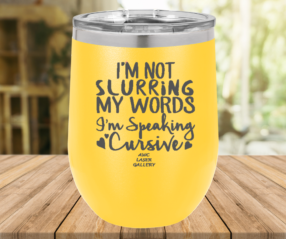 I'm Not Slurring My Words I'm Speaking Cursive