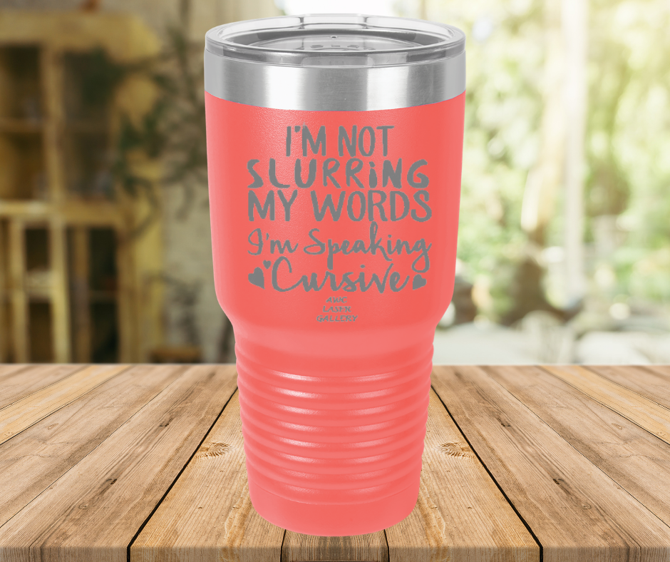 I'm Not Slurring My Words I'm Speaking Cursive
