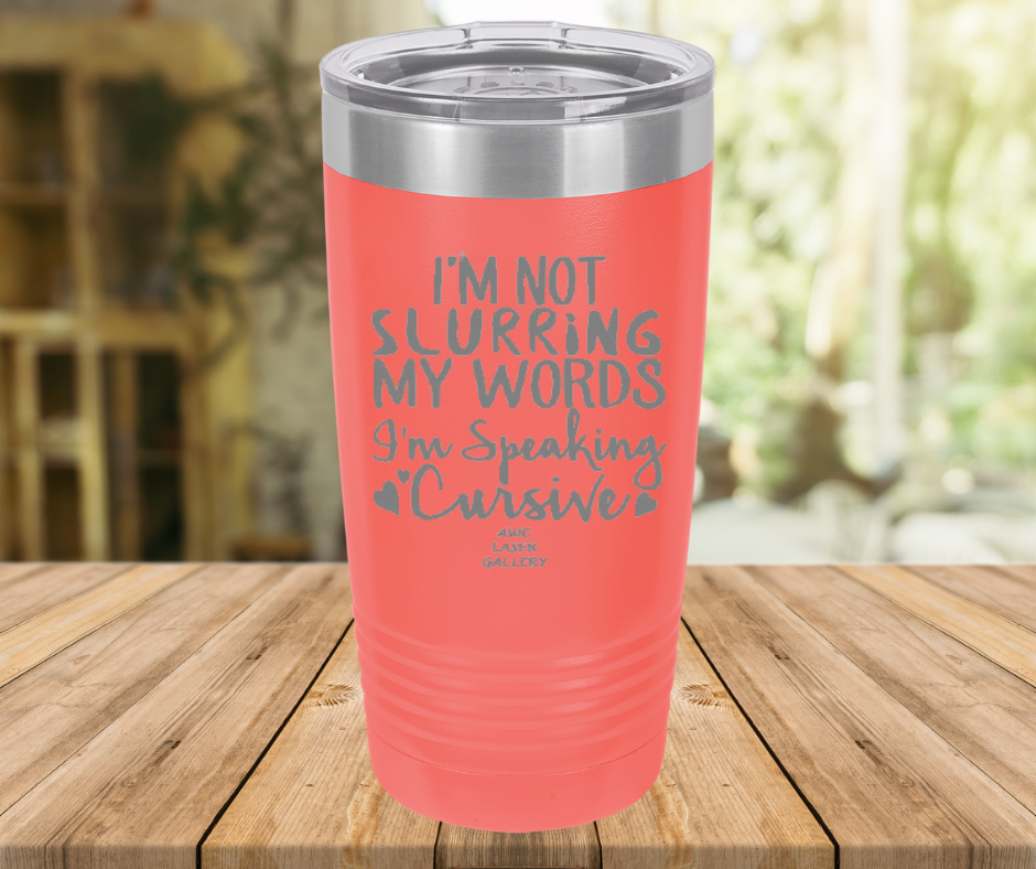 I'm Not Slurring My Words I'm Speaking Cursive