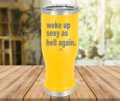 Woke Up Sexy As Hell Again