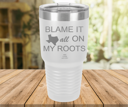 Blame It All On My Roots