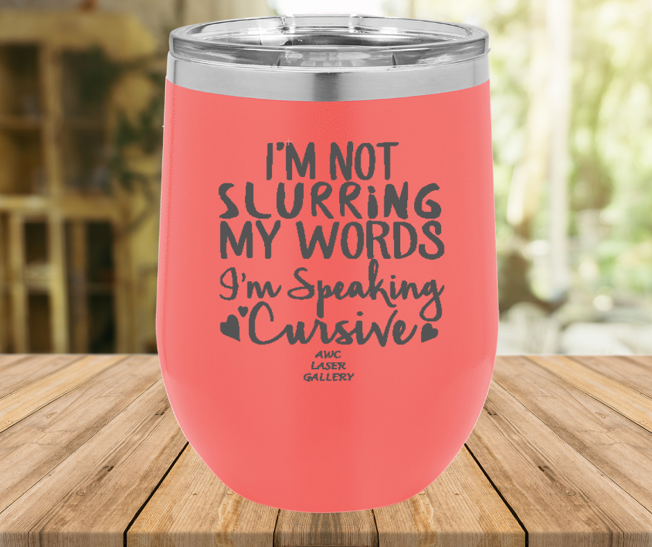 I'm Not Slurring My Words I'm Speaking Cursive