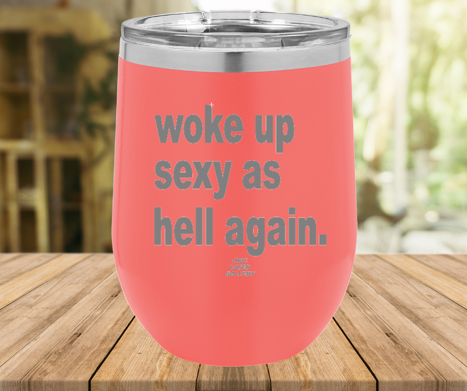 Woke Up Sexy As Hell Again