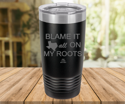 Blame It All On My Roots
