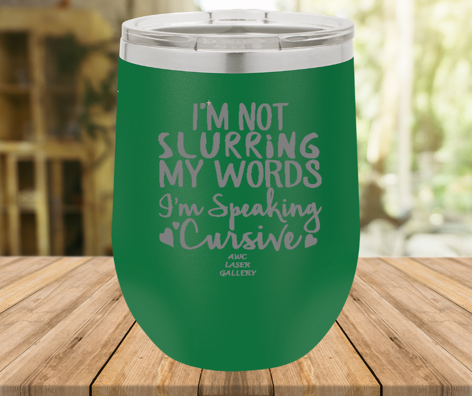 I'm Not Slurring My Words I'm Speaking Cursive