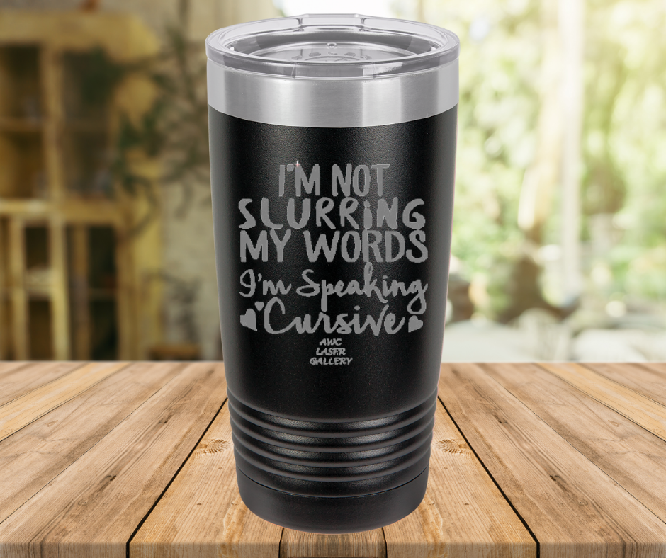 I'm Not Slurring My Words I'm Speaking Cursive