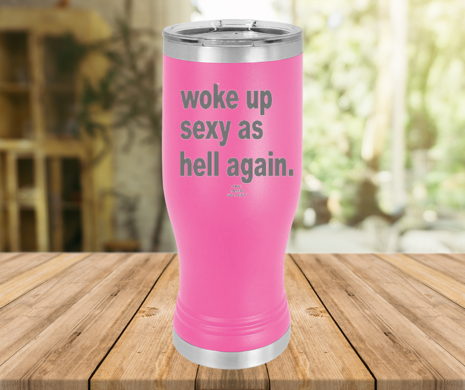 Woke Up Sexy As Hell Again