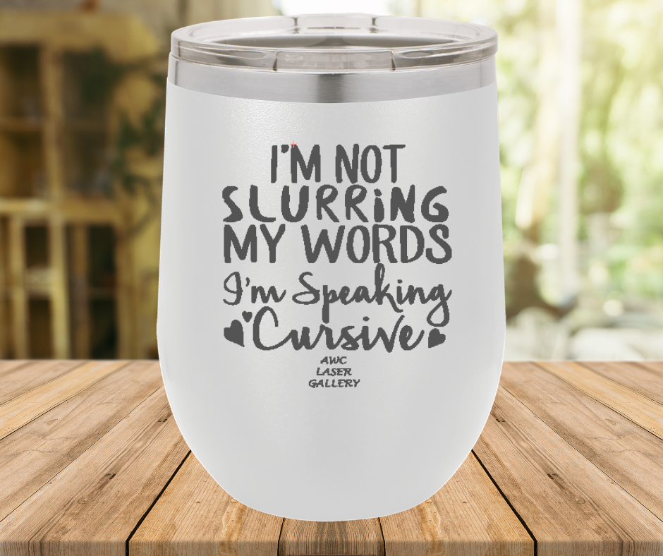 I'm Not Slurring My Words I'm Speaking Cursive