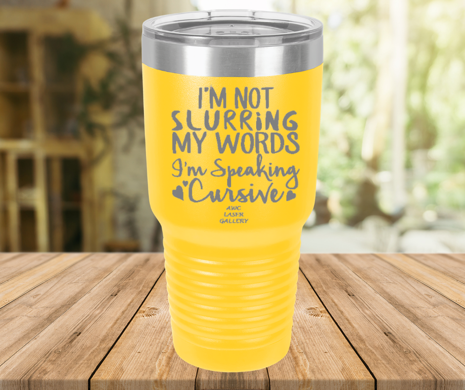 I'm Not Slurring My Words I'm Speaking Cursive