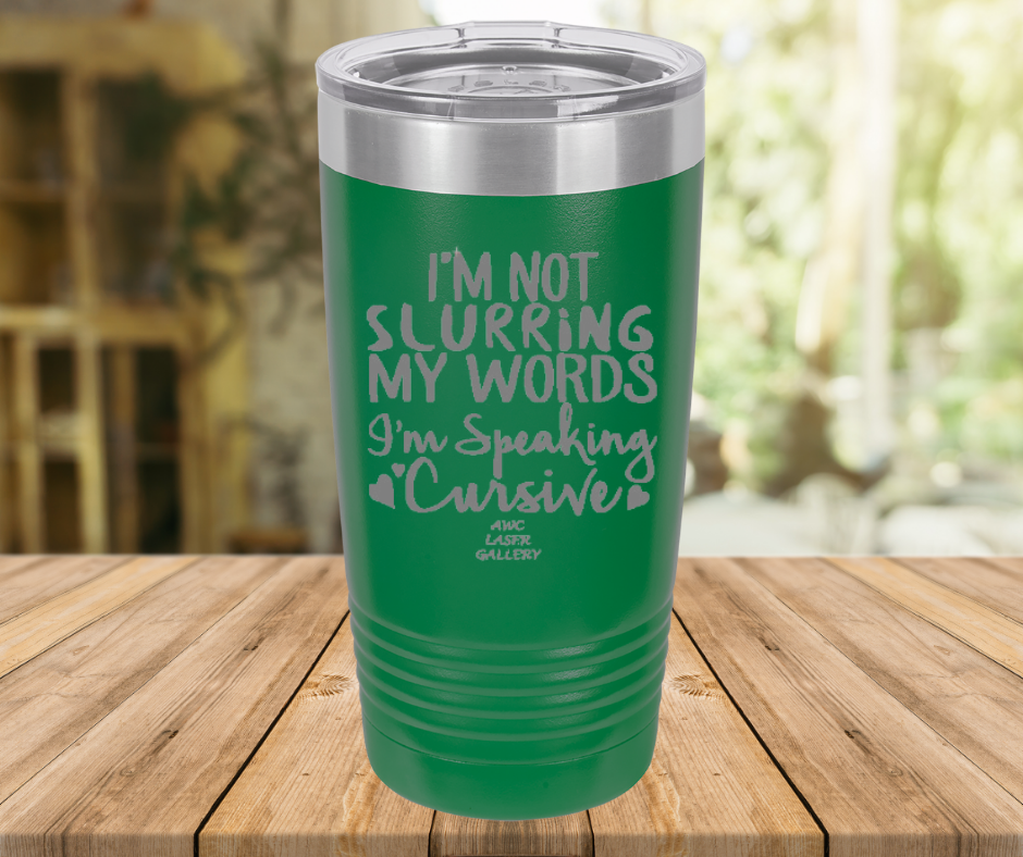 I'm Not Slurring My Words I'm Speaking Cursive