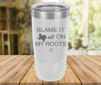 Blame It All On My Roots
