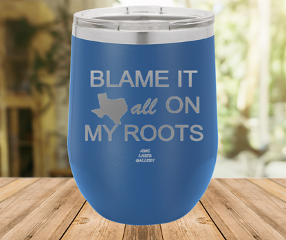 Blame It All On My Roots