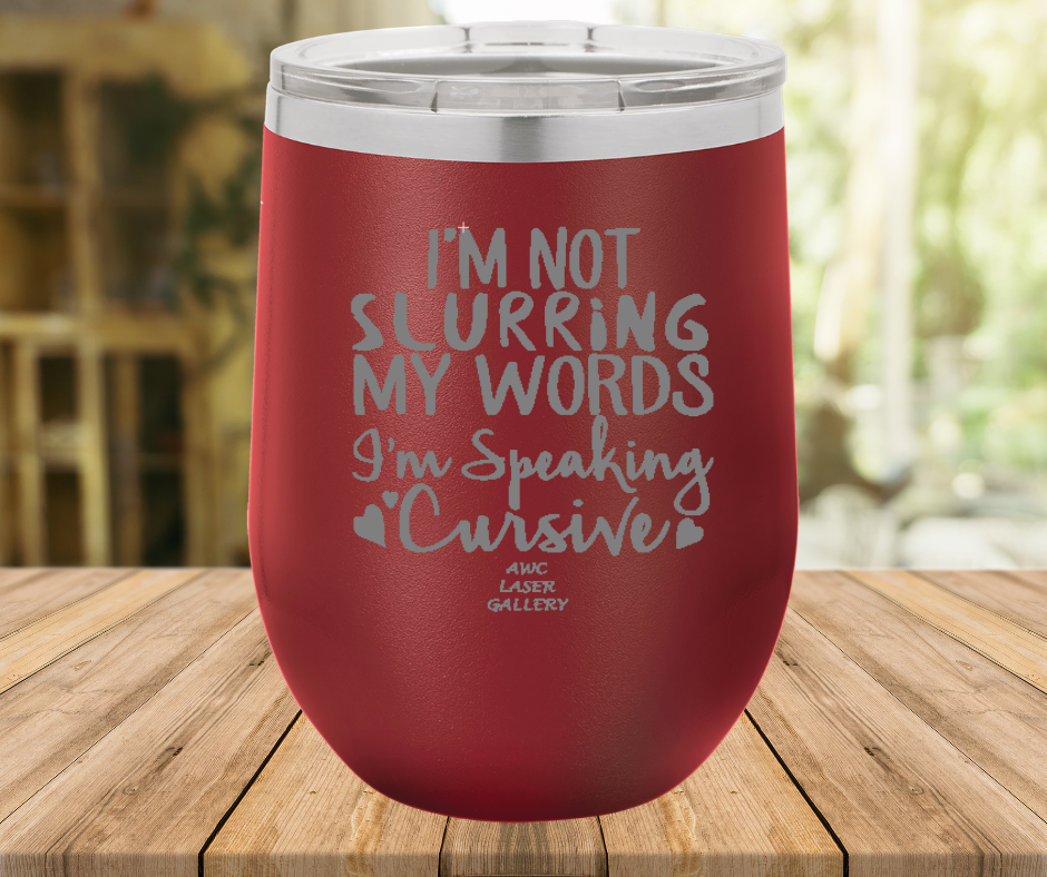 I'm Not Slurring My Words I'm Speaking Cursive