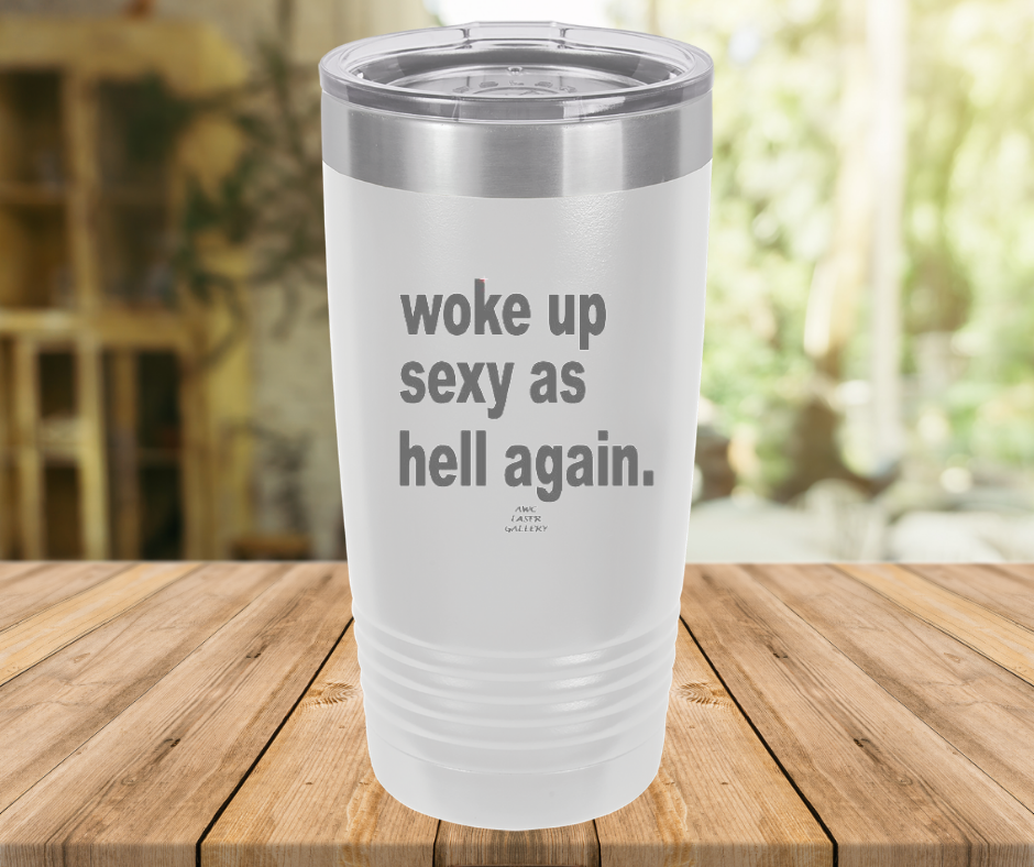 Woke Up Sexy As Hell Again