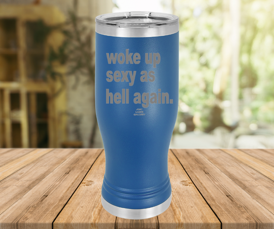 Woke Up Sexy As Hell Again