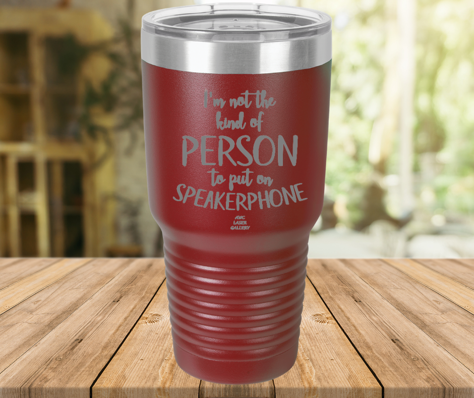 I'm Not The Kind Of Person To Put On Speakerphone
