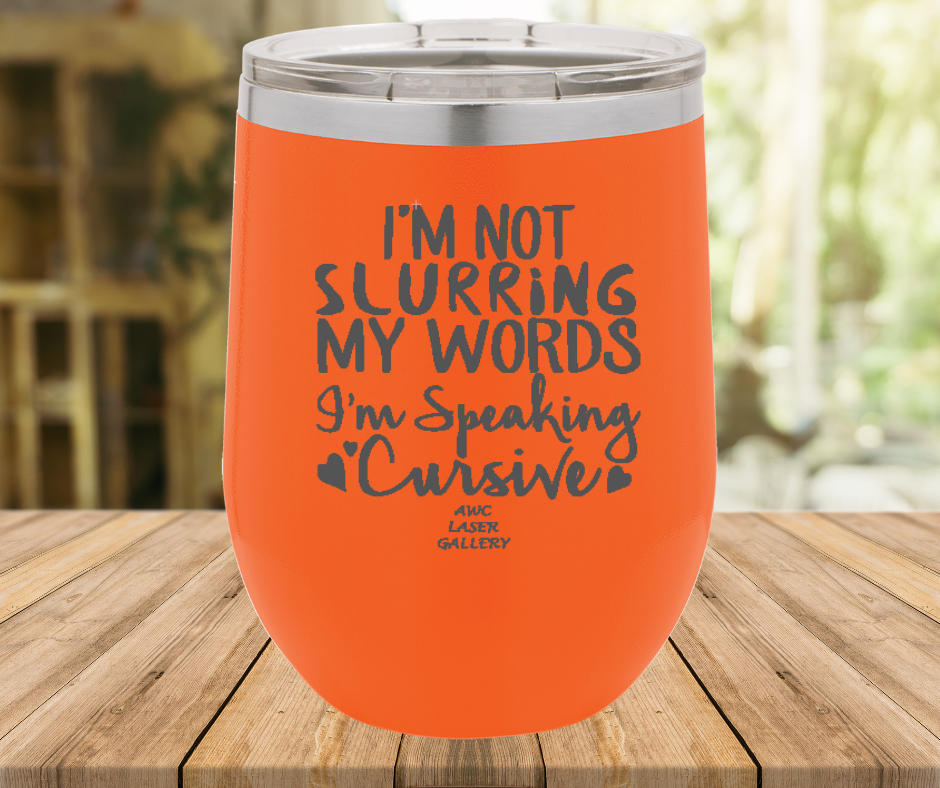 I'm Not Slurring My Words I'm Speaking Cursive