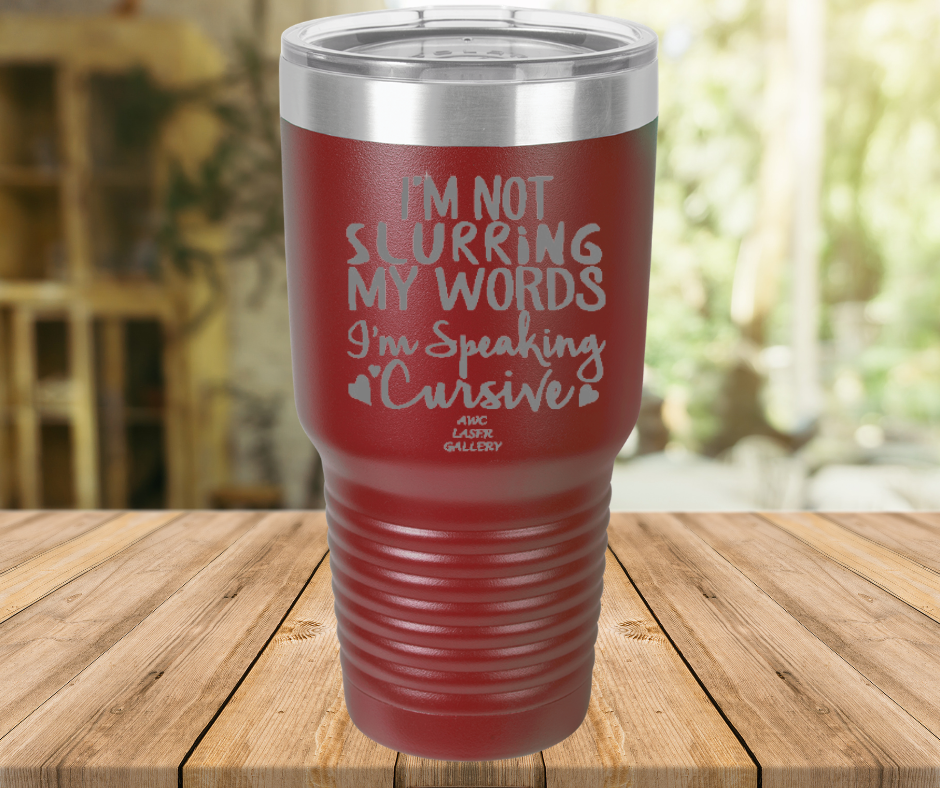 I'm Not Slurring My Words I'm Speaking Cursive