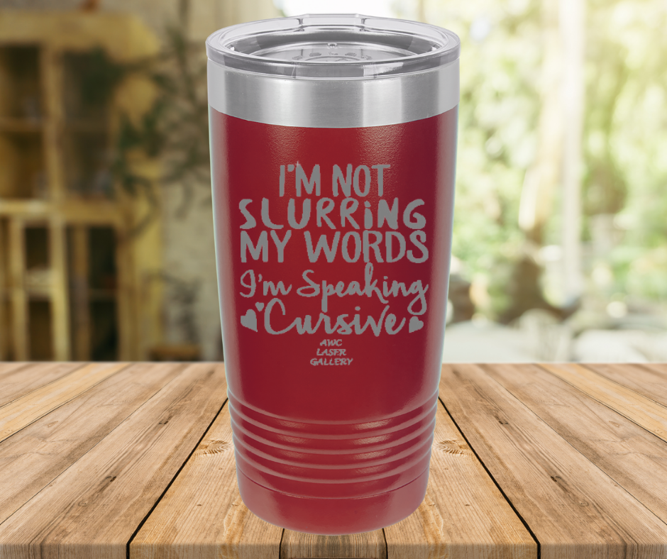 I'm Not Slurring My Words I'm Speaking Cursive