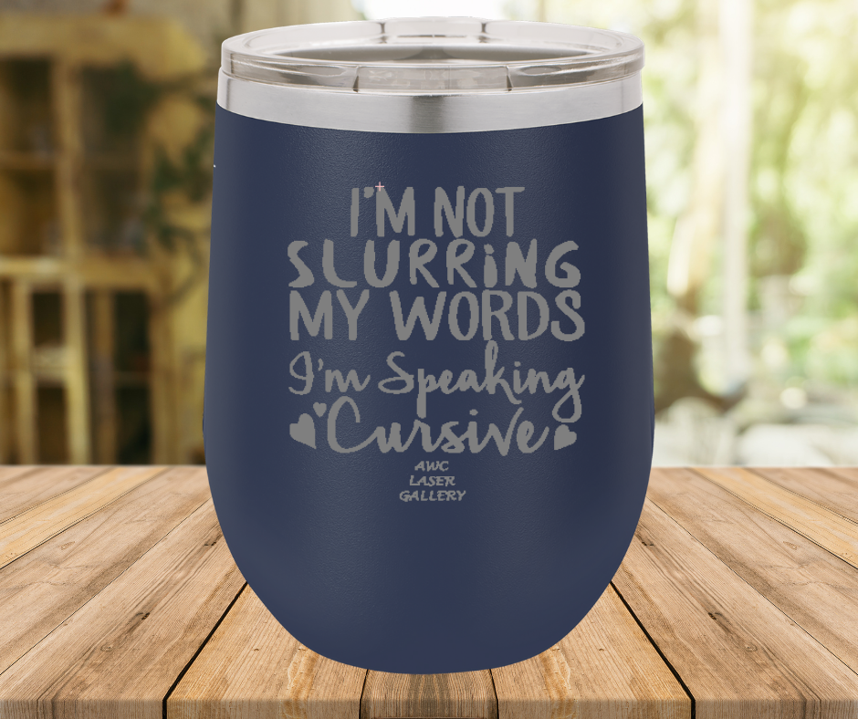 I'm Not Slurring My Words I'm Speaking Cursive