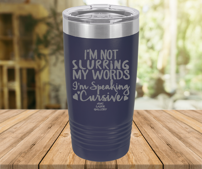 I'm Not Slurring My Words I'm Speaking Cursive