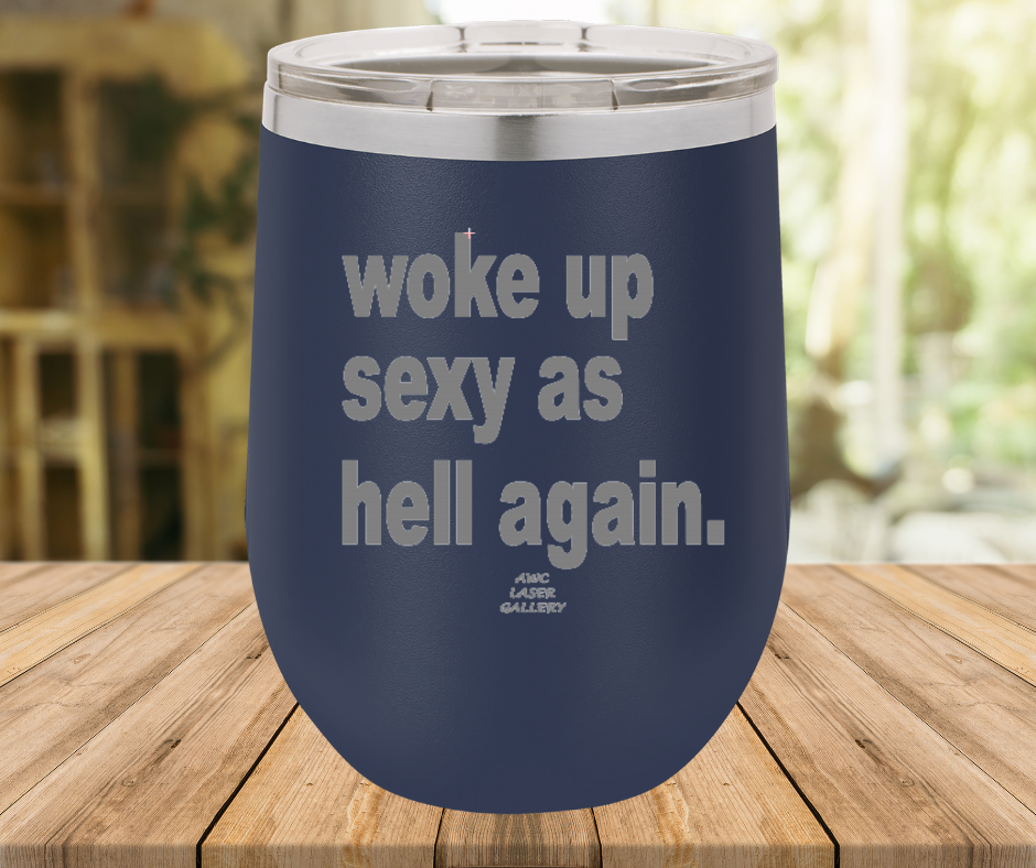 Woke Up Sexy As Hell Again