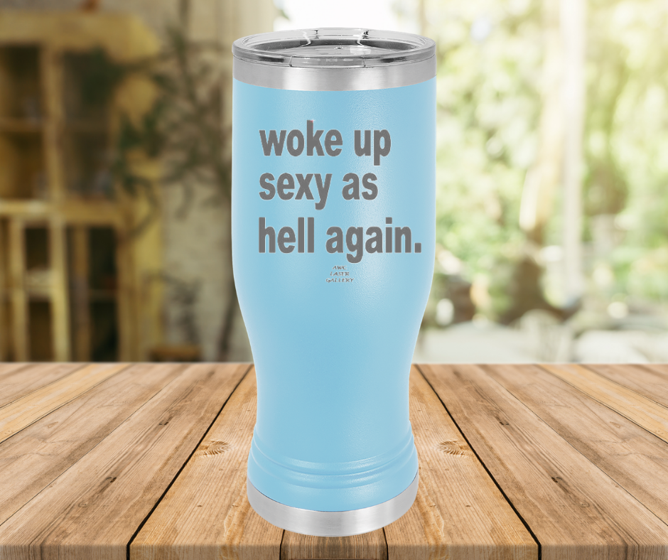 Woke Up Sexy As Hell Again
