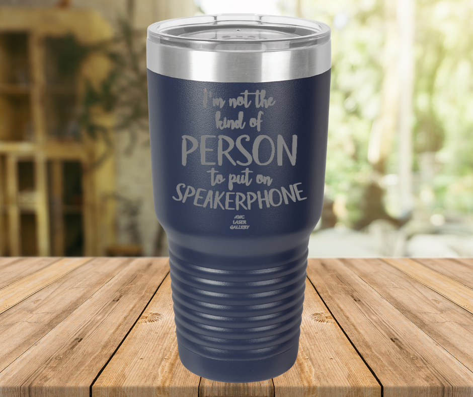 I'm Not The Kind Of Person To Put On Speakerphone