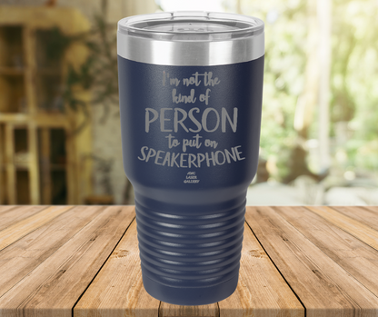 I'm Not The Kind Of Person To Put On Speakerphone