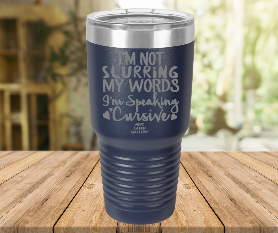 I'm Not Slurring My Words I'm Speaking Cursive