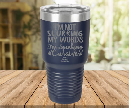 I'm Not Slurring My Words I'm Speaking Cursive