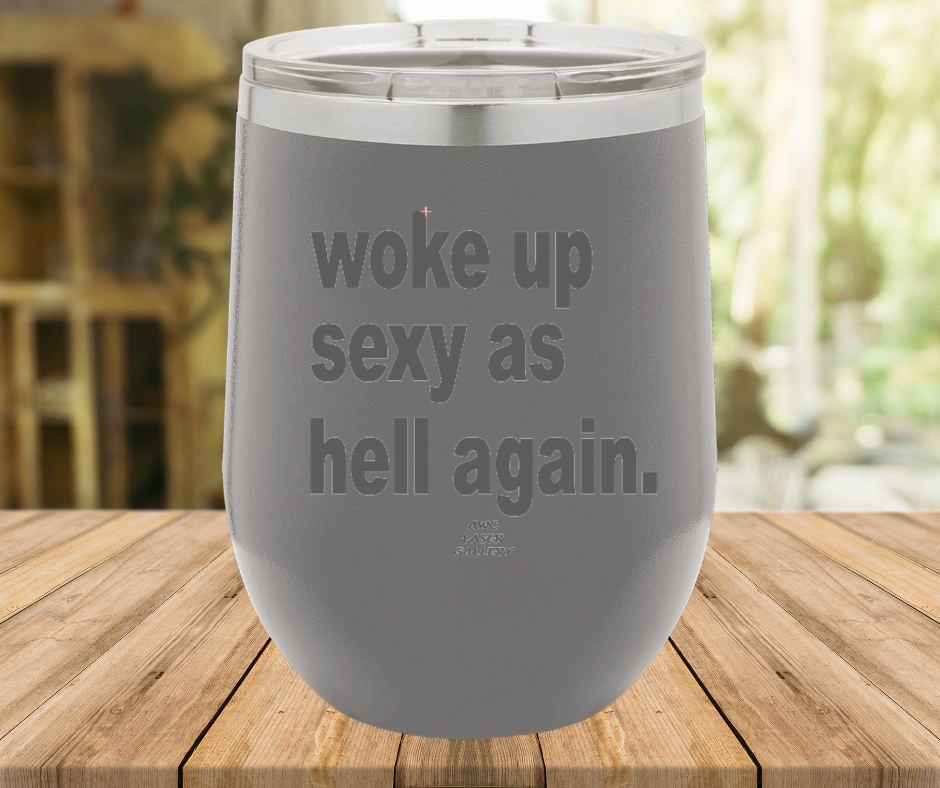 Woke Up Sexy As Hell Again