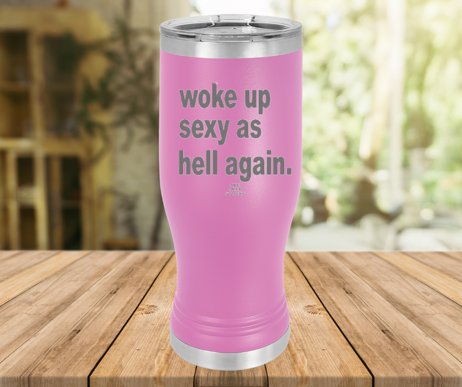 Woke Up Sexy As Hell Again