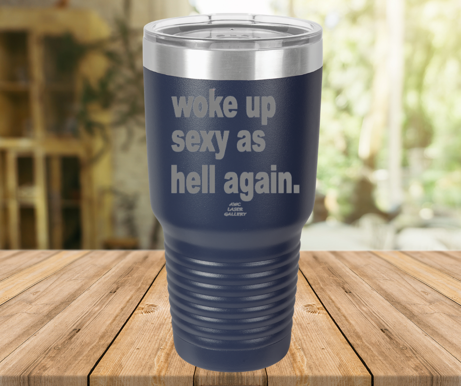 Woke Up Sexy As Hell Again