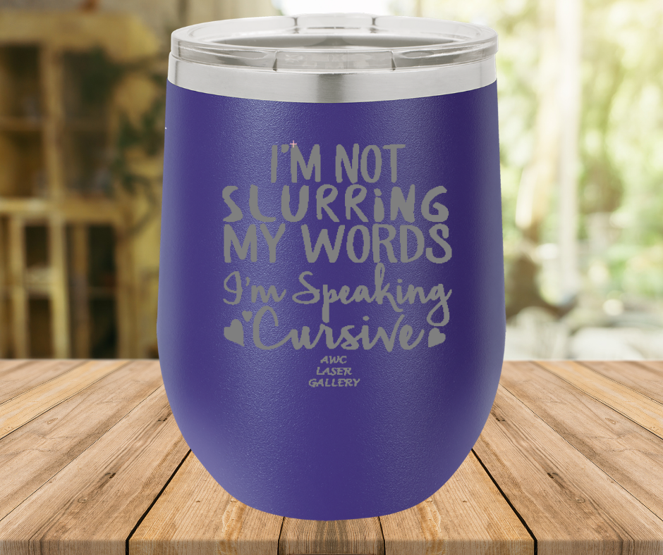 I'm Not Slurring My Words I'm Speaking Cursive