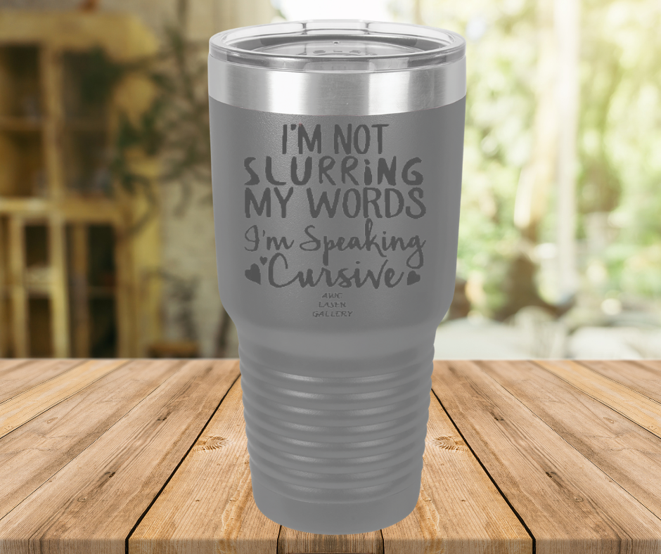 I'm Not Slurring My Words I'm Speaking Cursive