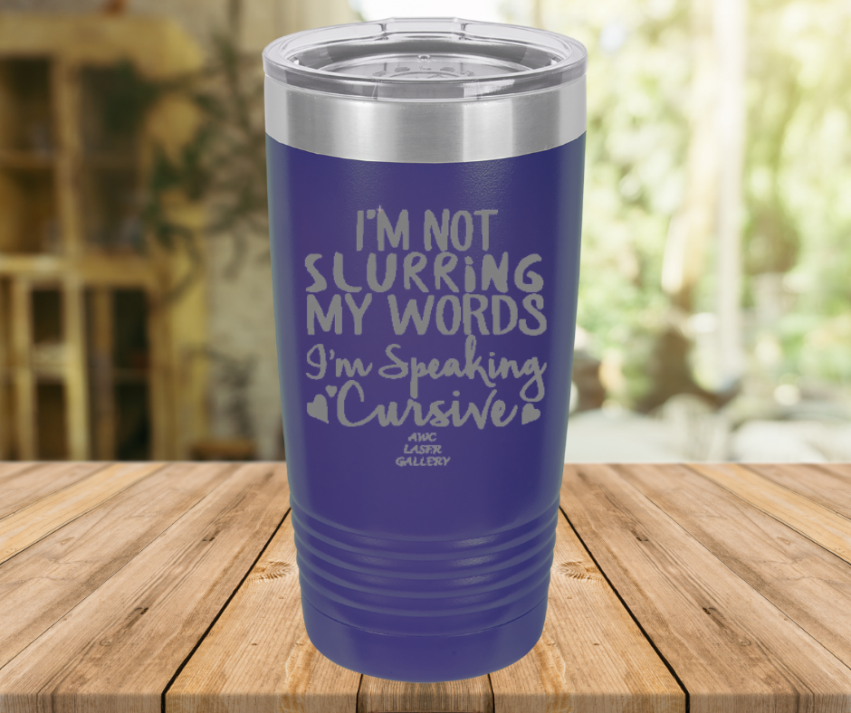 I'm Not Slurring My Words I'm Speaking Cursive